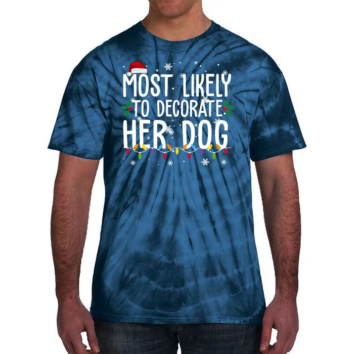 Most Likely To Decorate Her Dog Funny Christmas Tie-Dye T-Shirt