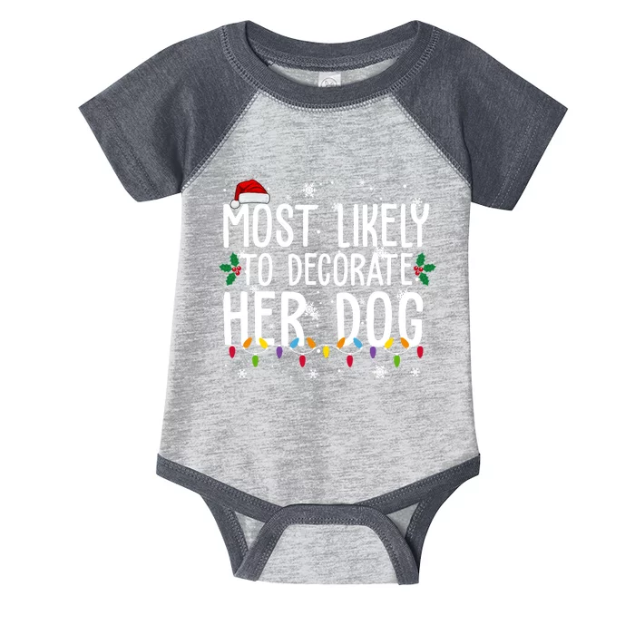 Most Likely To Decorate Her Dog Funny Christmas Infant Baby Jersey Bodysuit