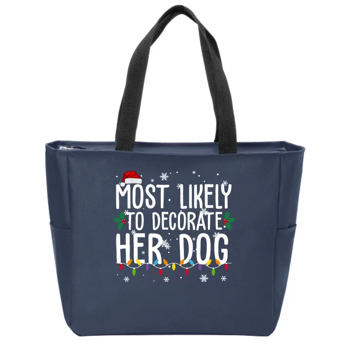 Most Likely To Decorate Her Dog Funny Christmas Zip Tote Bag