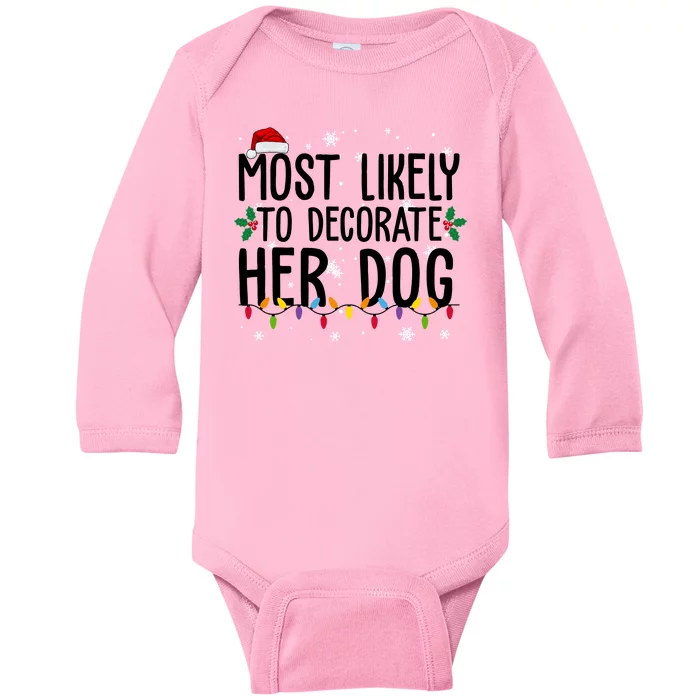 Most Likely To Decorate Her Dog Funny Christmas Baby Long Sleeve Bodysuit