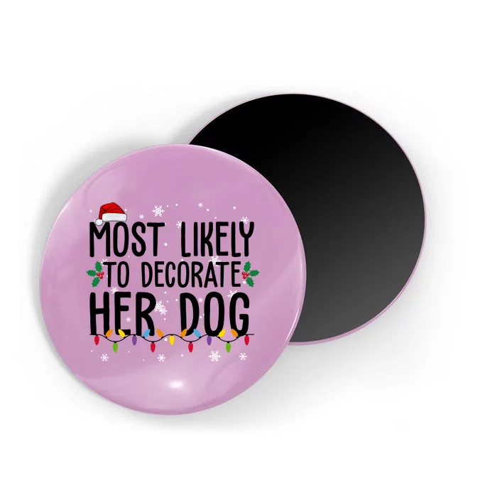 Most Likely To Decorate Her Dog Funny Christmas Magnet