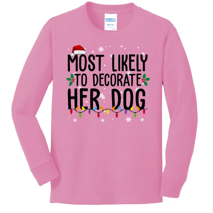 Most Likely To Decorate Her Dog Funny Christmas Kids Long Sleeve Shirt