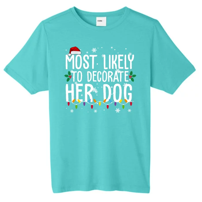 Most Likely To Decorate Her Dog Funny Christmas ChromaSoft Performance T-Shirt