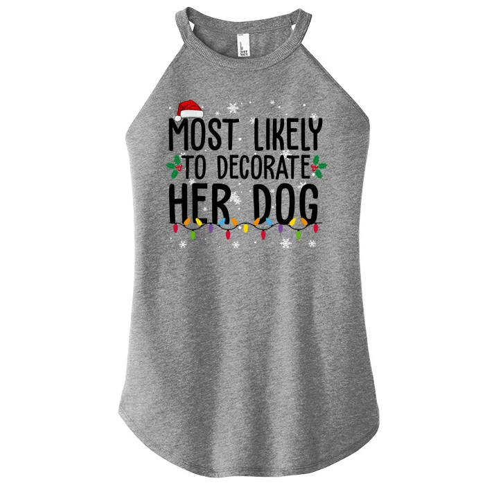 Most Likely To Decorate Her Dog Funny Christmas Women’s Perfect Tri Rocker Tank