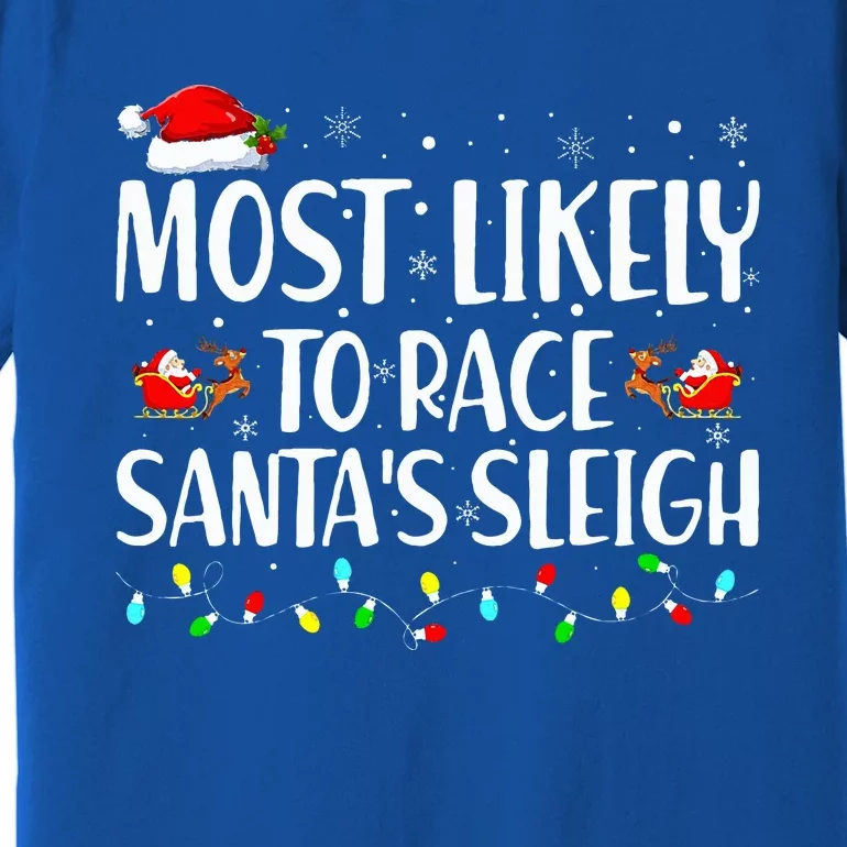 Most Likely To Race Santa's Sleigh Family Christmas Pajamas Premium T-Shirt