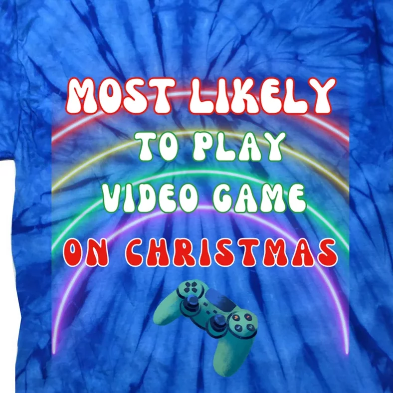 Most Likely To Play Video Games On Christmas Gift Tie-Dye T-Shirt