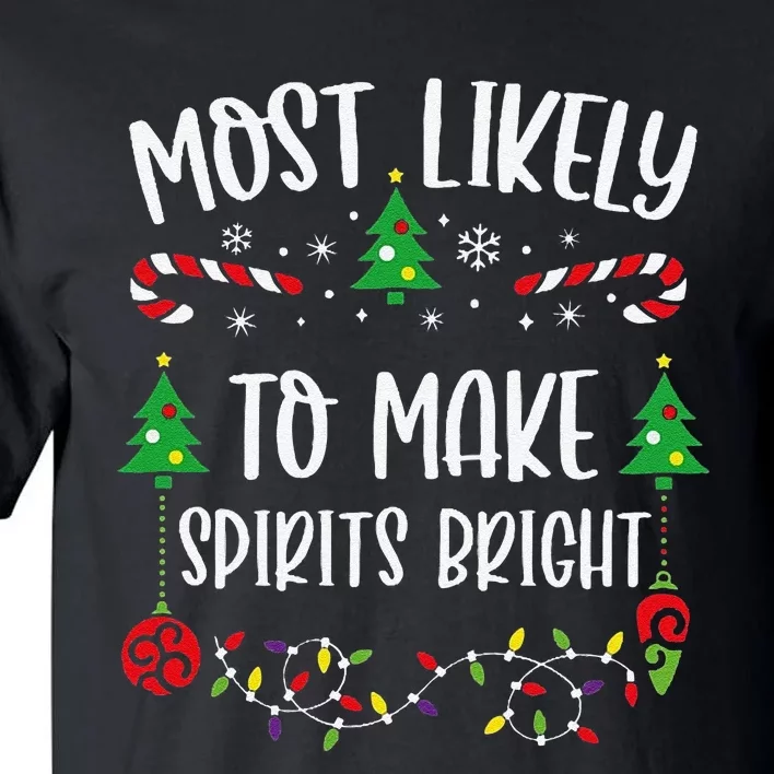 Most Likely To Make Spirits Bright Funny Christmas Family Matching Cute Christ Tall T-Shirt