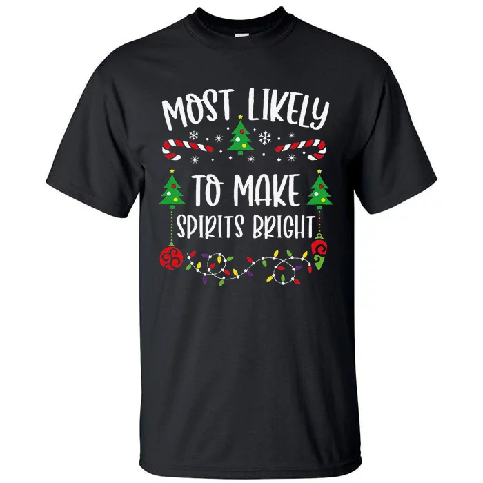 Most Likely To Make Spirits Bright Funny Christmas Family Matching Cute Christ Tall T-Shirt