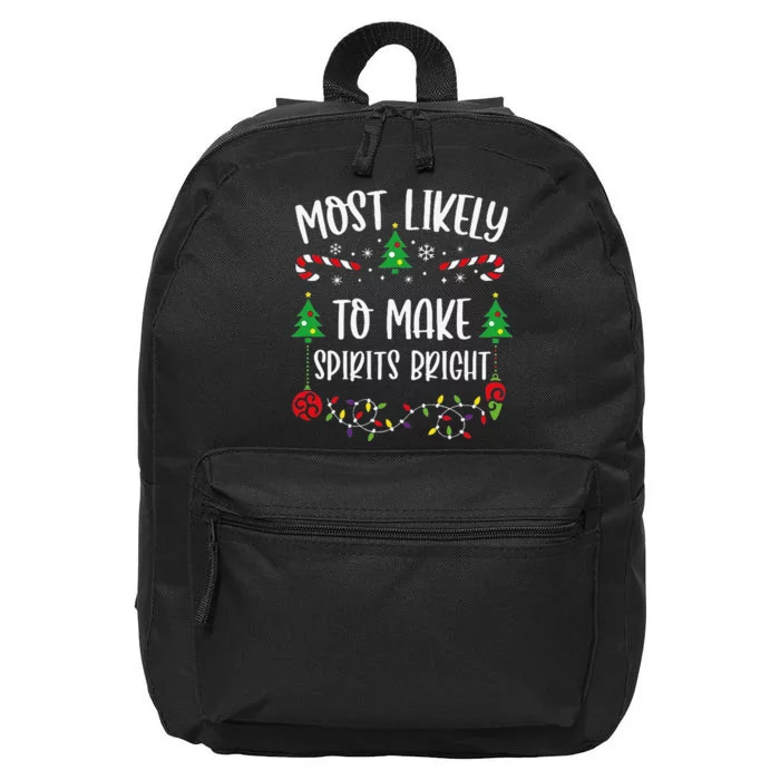 Most Likely To Make Spirits Bright Funny Christmas Family Matching Cute Christ 16 in Basic Backpack