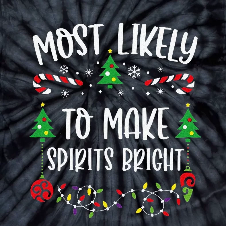 Most Likely To Make Spirits Bright Funny Christmas Family Matching Cute Christ Tie-Dye T-Shirt