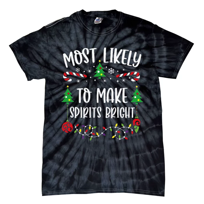 Most Likely To Make Spirits Bright Funny Christmas Family Matching Cute Christ Tie-Dye T-Shirt