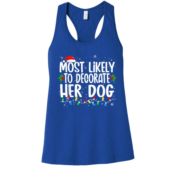 Most Likely To Decorate Her Dog Family Christmas Pajamas Women's Racerback Tank