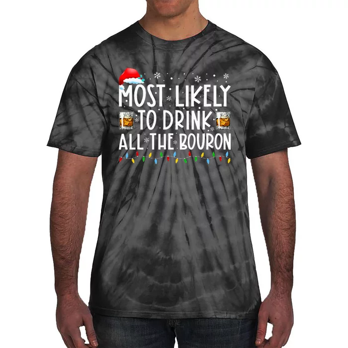 Most Likely To Drink All The Bourbon Funny Xmas Holiday Tie-Dye T-Shirt