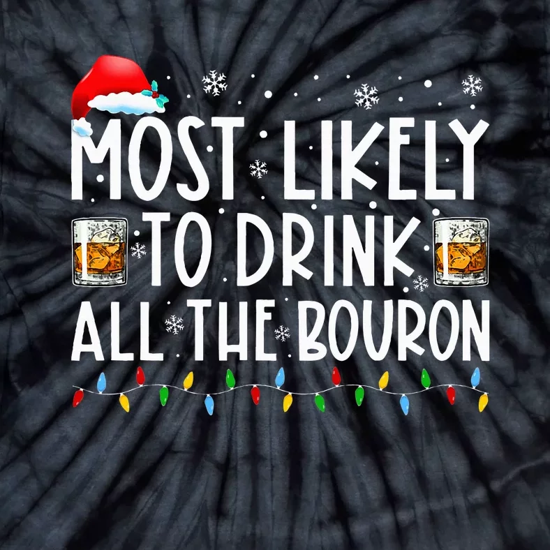 Most Likely To Drink All The Bourbon Funny Xmas Holiday Tie-Dye T-Shirt