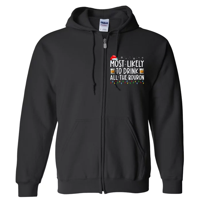 Most Likely To Drink All The Bourbon Funny Xmas Holiday Full Zip Hoodie