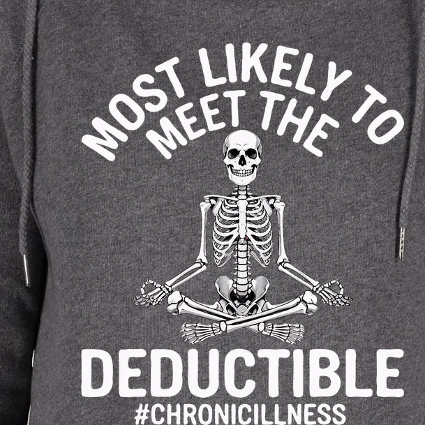 Most Likely To Meet The Deductible Chronic Illness Womens Funnel Neck Pullover Hood