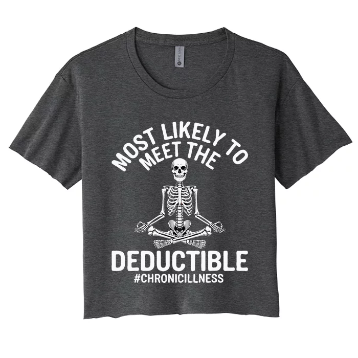 Most Likely To Meet The Deductible Chronic Illness Women's Crop Top Tee