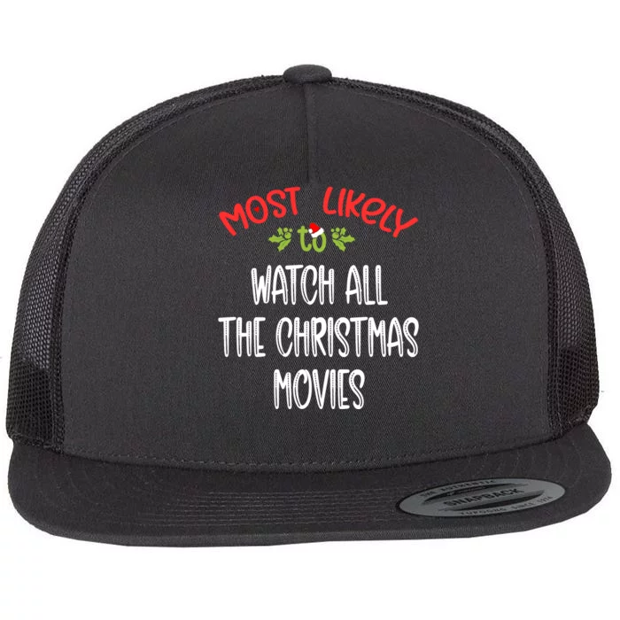 Most Likely To Christmas Watch All The Christmas Movies Family Group Flat Bill Trucker Hat