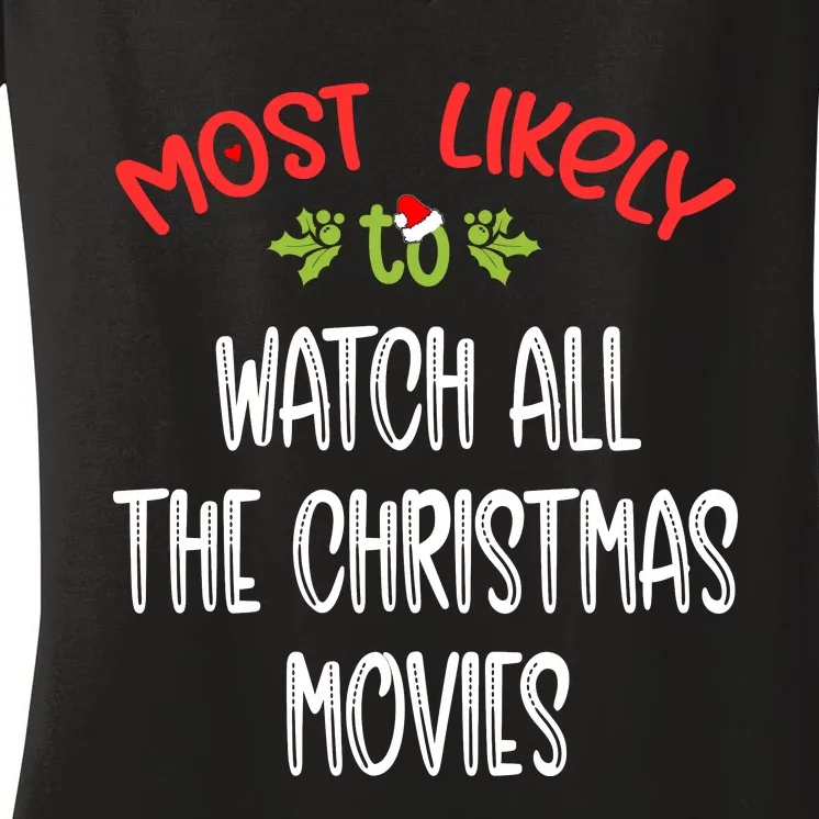 Most Likely To Christmas Watch All The Christmas Movies Family Group Women's V-Neck T-Shirt