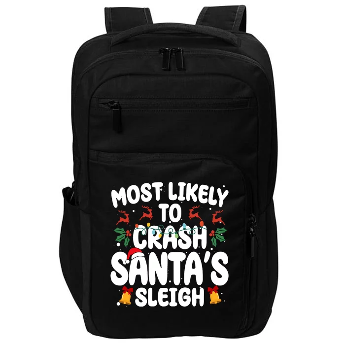 Most Likely To Crash Santas Sleigh Funny Christmas Impact Tech Backpack