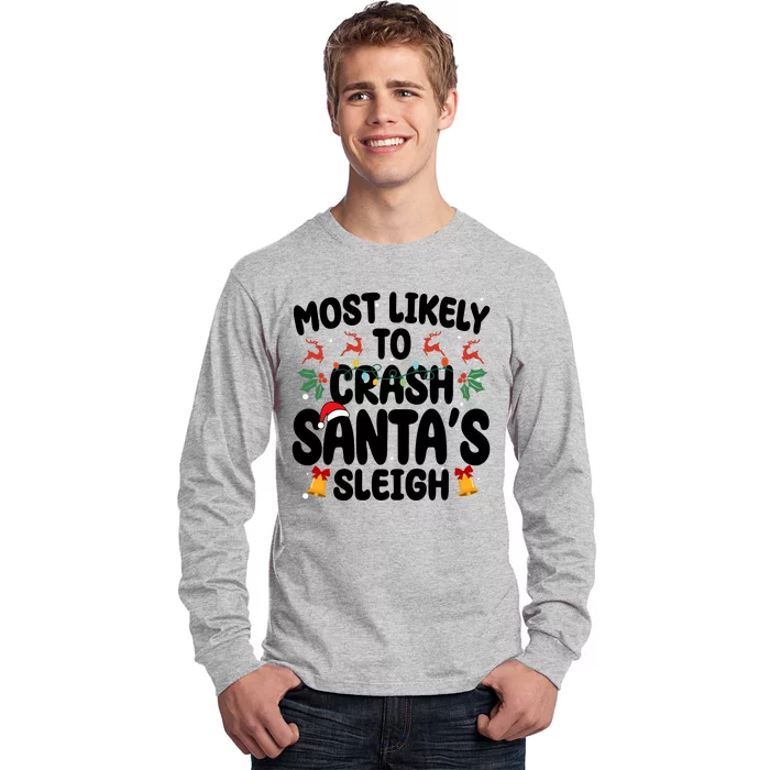 Most Likely To Crash Santas Sleigh Funny Christmas Long Sleeve Shirt