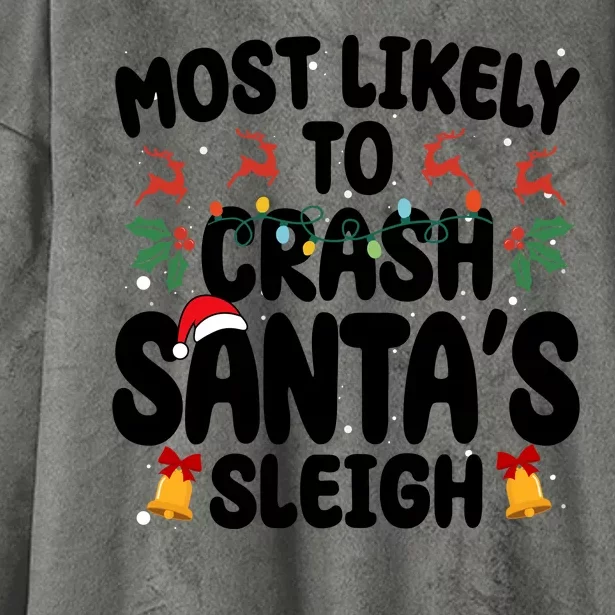 Most Likely To Crash Santas Sleigh Funny Christmas Hooded Wearable Blanket