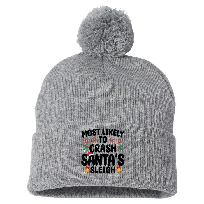 Most Likely To Crash Santas Sleigh Funny Christmas Pom Pom 12in Knit Beanie