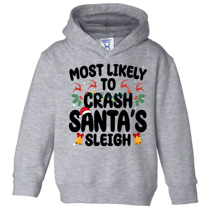 Most Likely To Crash Santas Sleigh Funny Christmas Toddler Hoodie