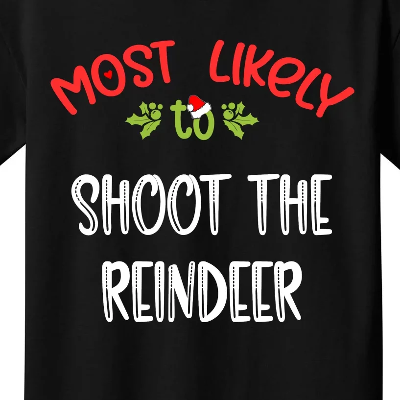 Most Likely To Christmas Shoot The Reindeer Family Group Kids T-Shirt