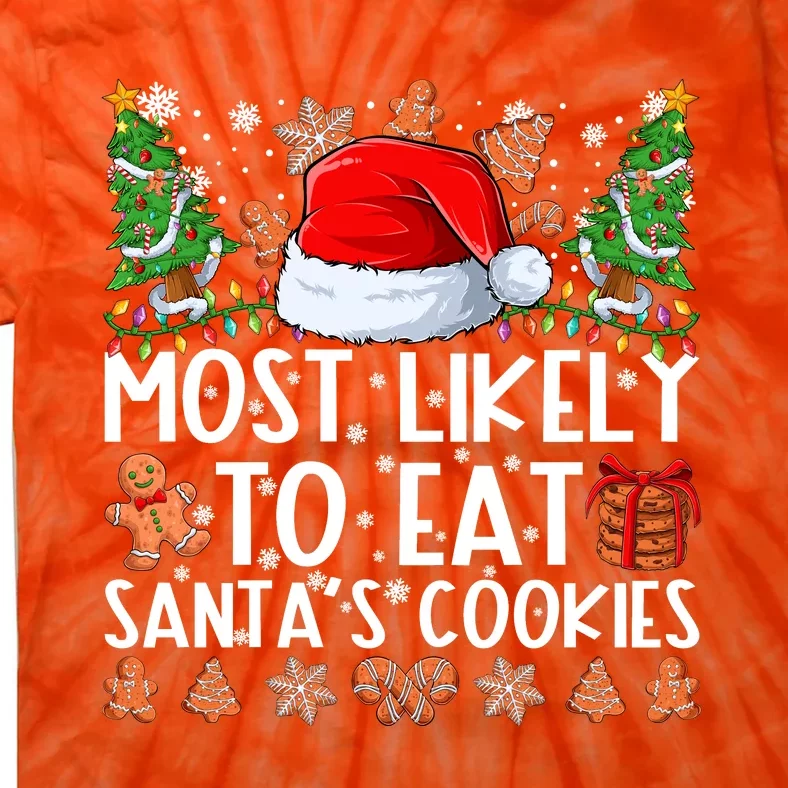 Most Likely To Eat Santas Cookies Christmas Shirts For Family Tie-Dye T-Shirt