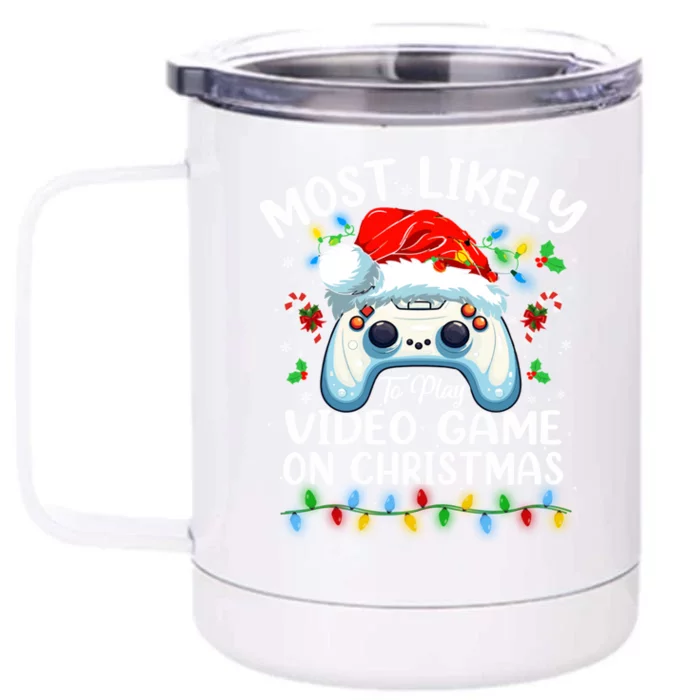 Most Likely To Play Video Games On Christmas Xmas Gaming Meaningful Gift Front & Back 12oz Stainless Steel Tumbler Cup