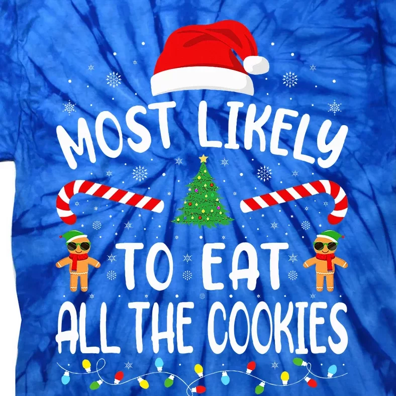 Most Likely To Eat All the Cookies Family Joke Christmas Tie-Dye T-Shirt