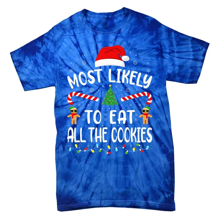 Most Likely To Eat All the Cookies Family Joke Christmas Tie-Dye T-Shirt