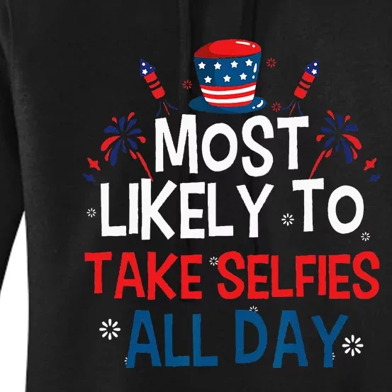 Most likely to Take Selfies All Day Family 4th of July Women's Pullover Hoodie