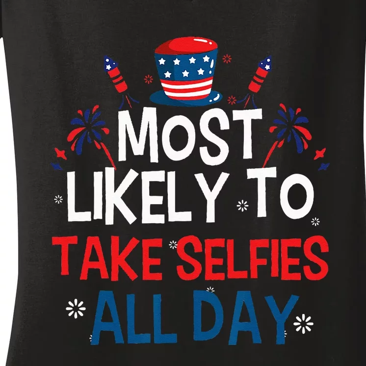 Most likely to Take Selfies All Day Family 4th of July Women's V-Neck T-Shirt