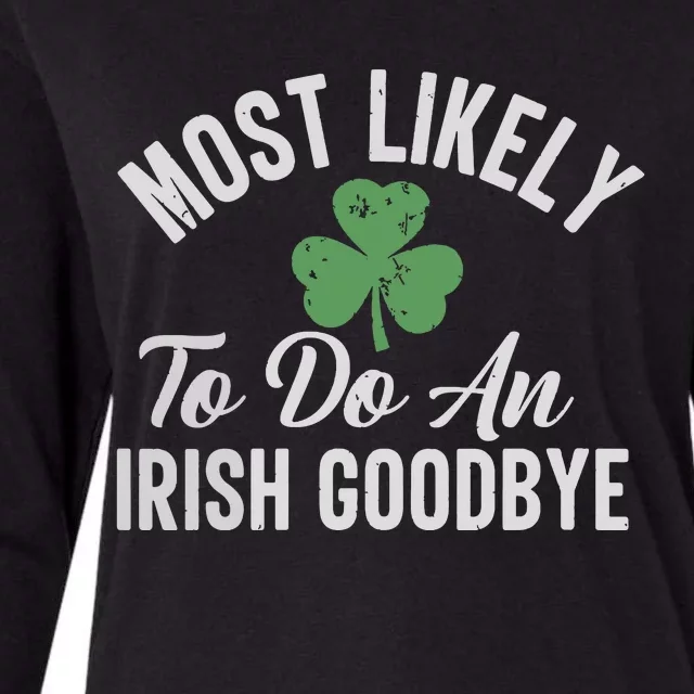 Most Likely To Do An Irish Goodbye Funny St Patricks Day Womens Cotton Relaxed Long Sleeve T-Shirt