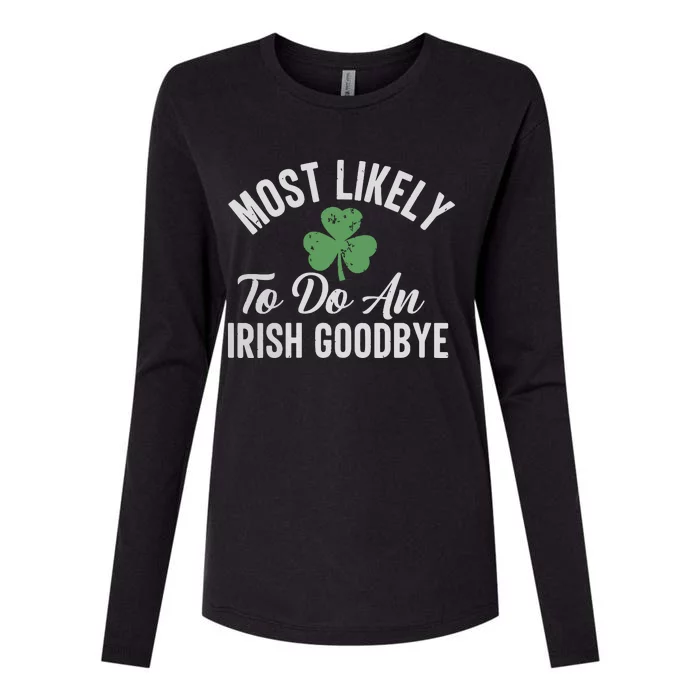 Most Likely To Do An Irish Goodbye Funny St Patricks Day Womens Cotton Relaxed Long Sleeve T-Shirt