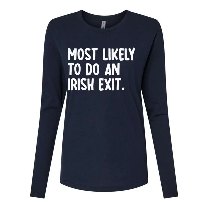 Most Likely To Do An Irish Exit Funny Quote Womens Cotton Relaxed Long Sleeve T-Shirt