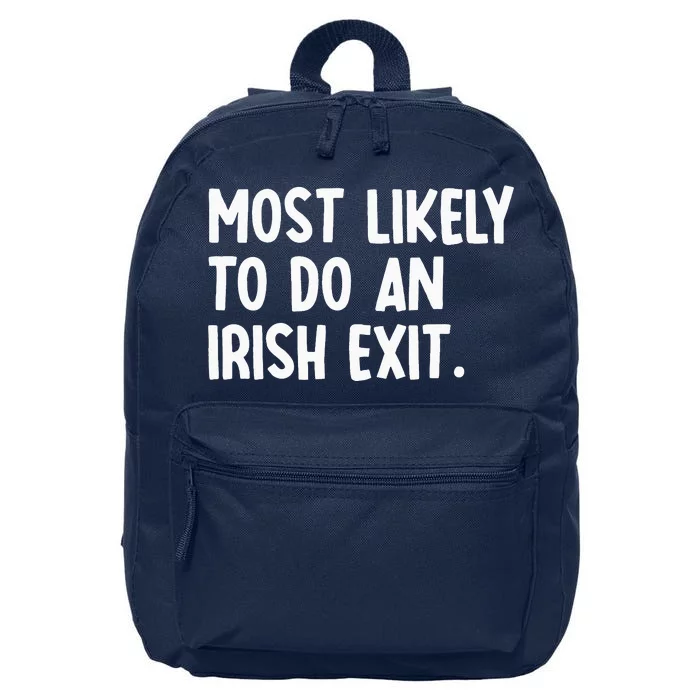 Most Likely To Do An Irish Exit Funny Quote 16 in Basic Backpack