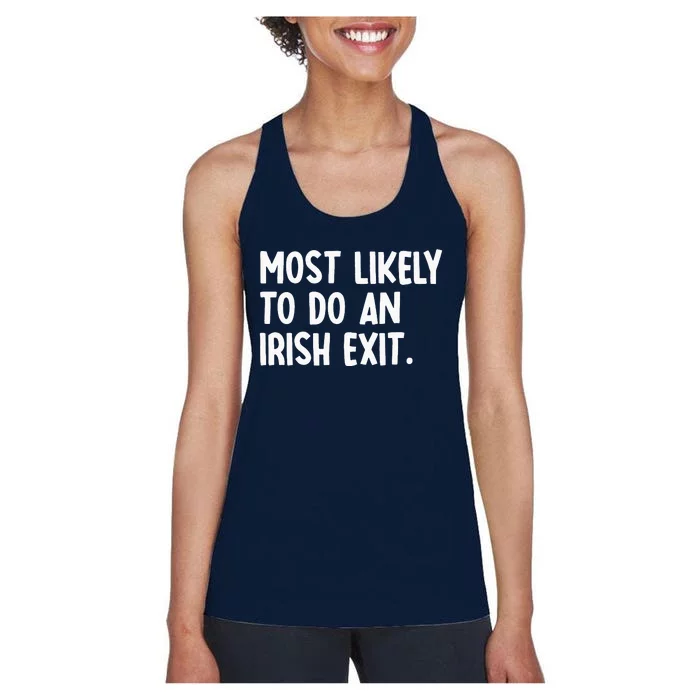 Most Likely To Do An Irish Exit Funny Quote Women's Racerback Tank