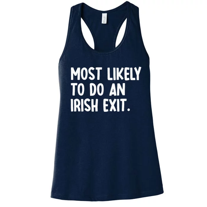 Most Likely To Do An Irish Exit Funny Quote Women's Racerback Tank