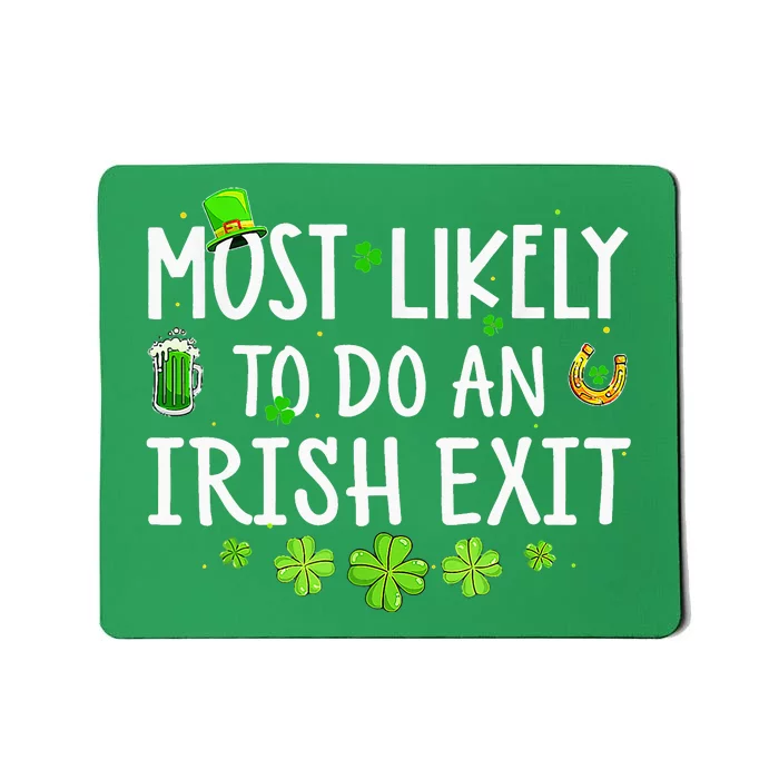 Most Likely To Do An Irish Exit Mousepad