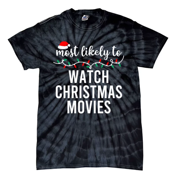 Most Likely To Christmas Shirt Matching Family Pajamas Funny Tie-Dye T-Shirt