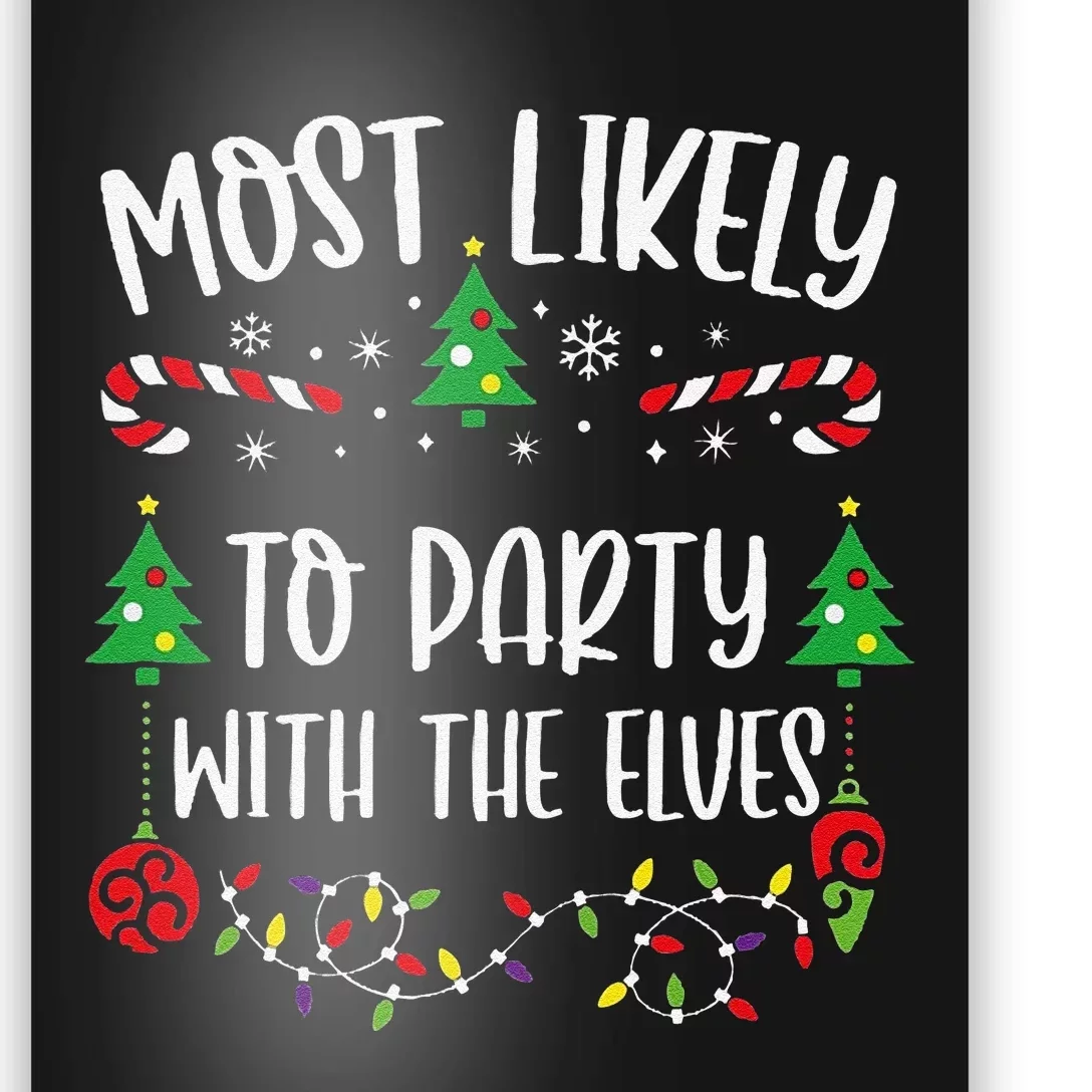 Most Likely To Party With The Elves Funny Christmas Family Matching Cute Chris Poster