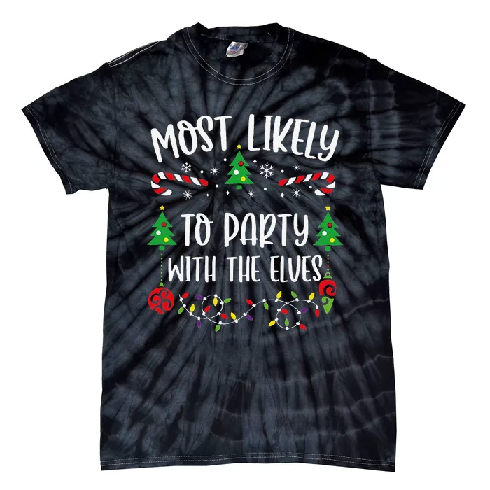 Most Likely To Party With The Elves Funny Christmas Family Matching Cute Chris Tie-Dye T-Shirt