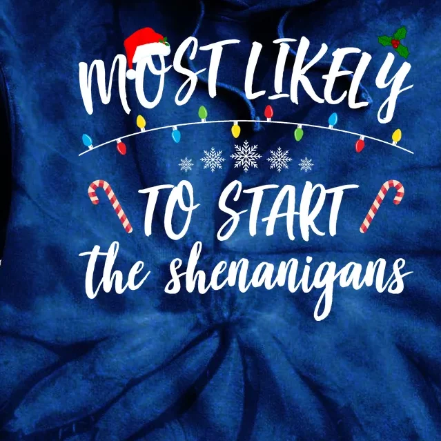 Most Likely To Start Shenanigans Funny Christmas Tie Dye Hoodie