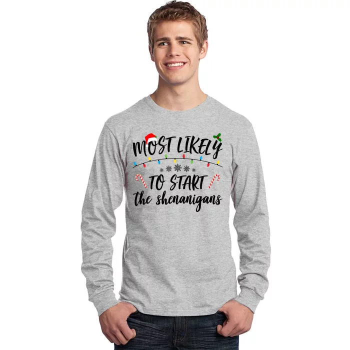 Most Likely To Start Shenanigans Funny Christmas Tall Long Sleeve T-Shirt