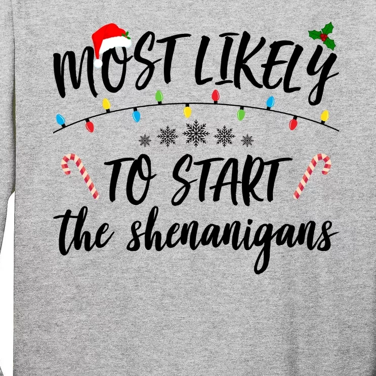 Most Likely To Start Shenanigans Funny Christmas Tall Long Sleeve T-Shirt