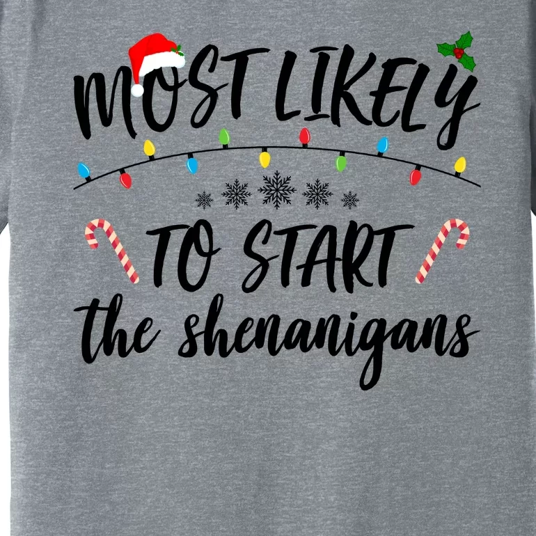 Most Likely To Start Shenanigans Funny Christmas Premium T-Shirt