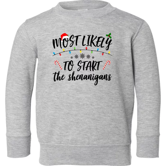 Most Likely To Start Shenanigans Funny Christmas Toddler Sweatshirt